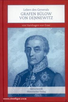 Ense, V. v.: Leben des Generals Grafen Bülow von Dennewitz 