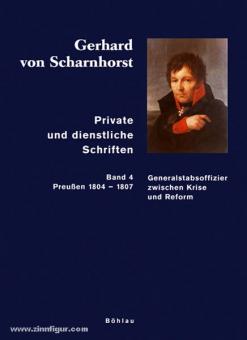 Stieve, T. (Bearb.)/Kunisch, J./Sikora, M. (Hrsg.): Gerhard von Scharnhorst. Private und dienstliche Schriften. Band 4: Generalstabsoffizier zwischen Krise und Reform (Preußen 1804-1807) 