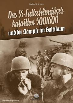 Franz, R.W.A.: Kampfauftrag Bewährung - Das SS-Fallschirmjägerbataillon 500/600 und die Kämpfe im Baltikum. Band 2 