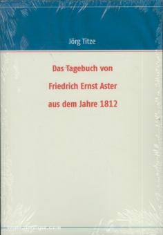 Titze, J. (Hrsg.): Das Tagebuch von Friedrich Ernst Aster aus dem Jahre 1812 