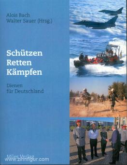 Bach, A./Sauer, W. (Hrsg.): Schützen, retten, kämpfen. Dienen für Deutschland 