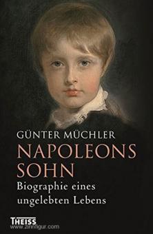 Müchler, G.: Napoleons Sohn. Biographie eines ungeliebten Lebens 