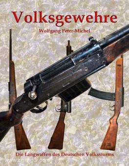 Peter-Michel, W.: Volksgewehre. Die Langwaffen des deutschen Volkssturms 