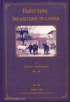 Friederici, G.: Berittene Infanterie in China und andere Feldzugs-Erinnerungen 