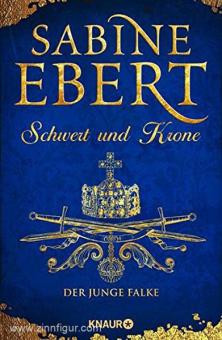 Ebert, S.: Schwert und Krone. Band 2: Der junge Falke 