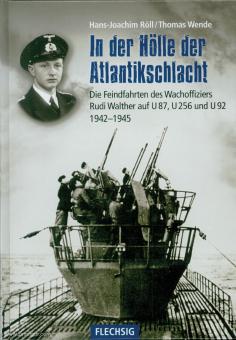 Röll, H.-J./Wende, T.: In der Hölle der Atlantikschlacht. Die Feindfahrten des Wachoffiziers Rudi Walthe 