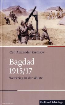 Krethlow, Carl A.: Bagdad 1915/17. Weltkrieg in der Wüste 