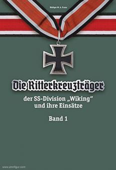 Franz, Rüdiger W. A.: Die Ritterkreuzträger der SS-Division "Wiking" und ihre Einsätze. Band 1 