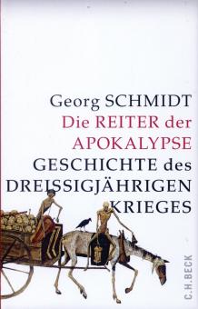 Schmidt, Georg: Die Reiter der Apokalypse. Geschichte des Dreißigjährigen Krieges 