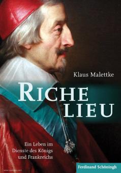 Malettke, Klaus: Richelieu. Ein Leben im Dienste des Königs und Frankreichs 