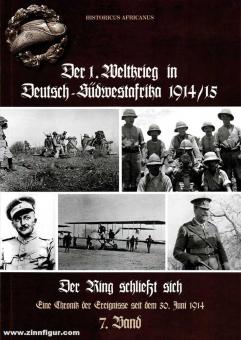Africanus, Historicus: Der 1. Weltkrieg in Deutsch-Südwestafrika 1914/15. Band 7: Der Ring schließt sich 