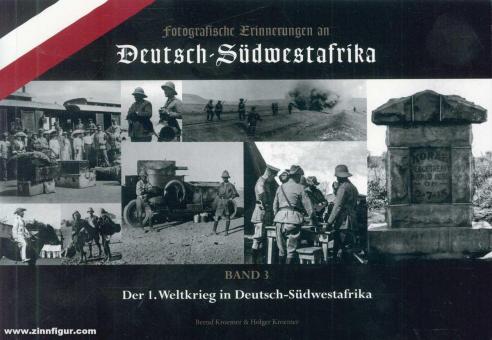 Kroemer, Bernd: Fotografische Erinnerungen an Deutsch-Südwestafrika. Band 3: Der 1. Weltkrieg in Deutsch-Südwestafrika 
