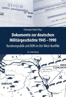 BNübel, Chrisoph (Hrsg.): Dokumente zur deutschen Militärgeschichte 1945-1990. Bundesrepublik und DDR im Ost-West-Konflikt 