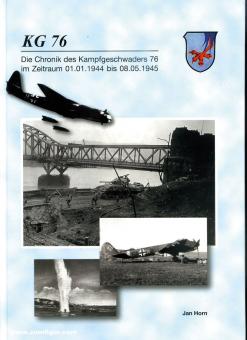 Horn, Jan: KG 76. Die Chronik des Kampfgeschwaders 76 im Zeitraum 01.01.1944 bis 08.05.1945 