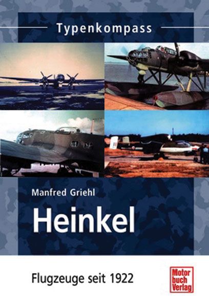 Griehl, M. : Compas de type. Les avions Heinkel depuis 1922