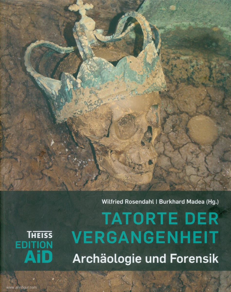 Tatorte der Vergangenheit Archäologie und Forensik 