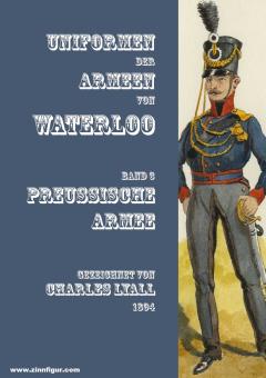 Uniformen der Armeen von Waterloo. Band 3: Preußische Armee 