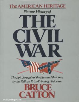 Catton, Bruce: The American Heritage Picture History of the Civil War 