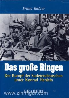 Katzer, F.: Das große Ringen. Der Kampf der Sudetendeutschen unter Konrad Henlein 