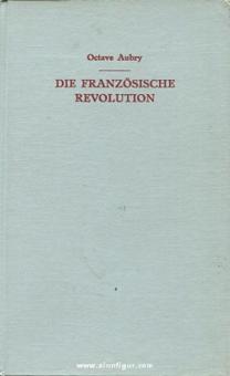 Aubry, O.: Die Französische Revolution. 2 Bände 