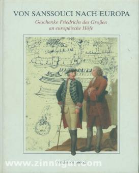Von Sanssouci nach Europa. Geschenke Friedrichs des Großen an europäische Höfe 