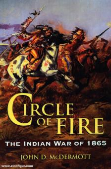 McDermott, J. D.: Circle of Fire. The Indian War of 1865 