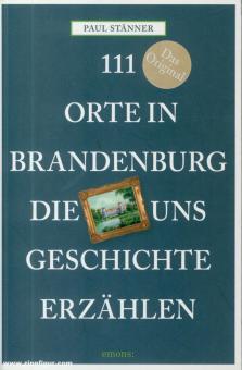 Stänner, Paul: 111 Orte in Brandenburg, die uns Geschichte erzählen 