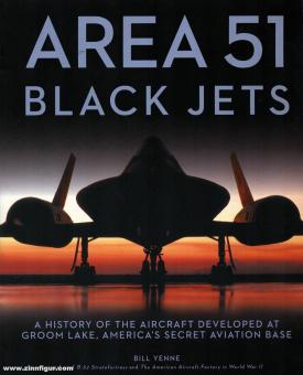 Yenne, Bill: Area 51. Black Jets 