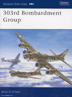 O'Neill, B.D./Styling, M. (Illustr.): 303rd Bombardment Group 
