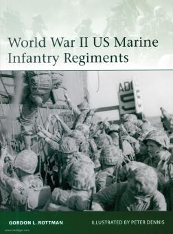 Rottman, Gordon/Dennis, Peter (Illustr.): World War II US Marine Infantry Regiments 