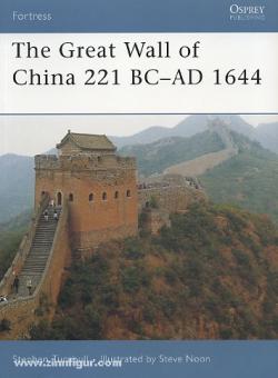 Turnbull, S./Noon, S. (Illustr.): The Great Wall of China 221 BC-AD 1644 