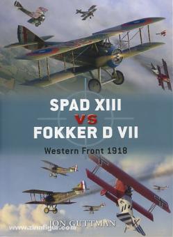 Guttman, J./Laurier, J. (Illustr.)/Postlethwaite, M. (Illustr.)/Dempsey, H. (Illustr.): Spad XIII vs Fokker D VII. Western Front 1918 