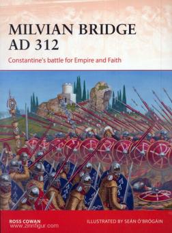 Cowan, R./O'Brogain, S. (Illustr.): Milvian Bridge AD 312. Constantine's battle for Empire and Faith 