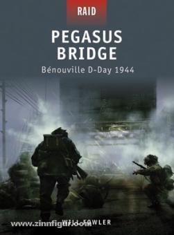 Fowler, W./Shumate, J. (Illustr.): Pegasus Bridge. Bénouville D-Day 1944 