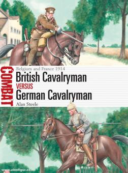 Steele, Alan/Ruggeri, Raffaele: British Cavalryman vs German Cavalryman. Belgium and France 1914 