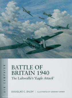 Dildy, D./Turner, G. (Illustr.): Battle of Britain 1940. The Luftwaffe's "Eagle Attack" 