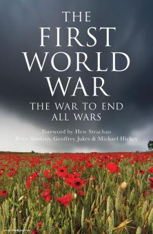Jukes, G./Simkins, P./Hickey, M.: The First World War. The War to end all Wars 