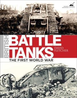 Fletcher, D.: British Battle Tanks. Band 1: The First World War 