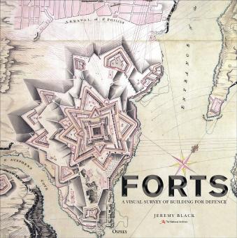 Black, Jeremy: Forts. An illustrated history of building for defence 