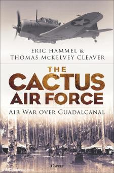 Hammel, Eric/Cleaver, Thomas McKelves: The Cactus Air Force. Air War over Guadalcanal 