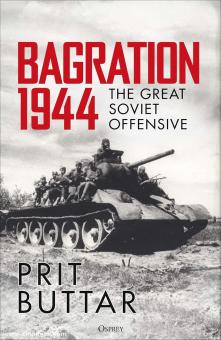 Buttar, Prit: Bagration 1944. The Great Soviet Offensive 