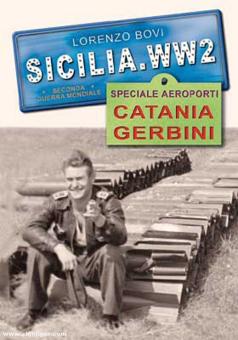 Bovi, Lorenzo: Sicilia. WW2 Speciale Aeroporti. Catania Gerbini 