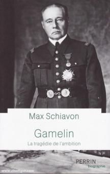 Schiavon, Max: Gamelin. La tragédie de l'ambition 