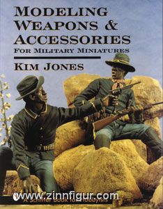 Jones, K.: Modeling Weapons and Accessories for Military Miniatures 