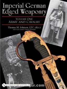 Johnson, T. M.: Imperial German Edged Weaponry. Band 1: Army and Cavalry 