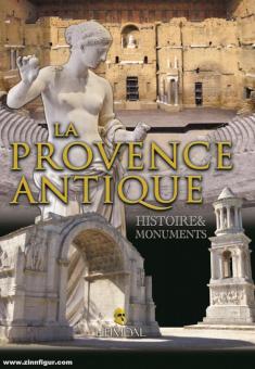 La Provence antique. Histoire et monuments 