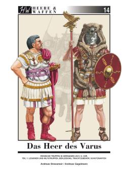 Strassmeir, Andreas (Text) / Gagelmann, Andreas (Illustrationen): Das Heer des Varus. Teil 1: Legionen und Hilfstruppen, Bekleidung, Trachtzubehör, Schutzwaffen 