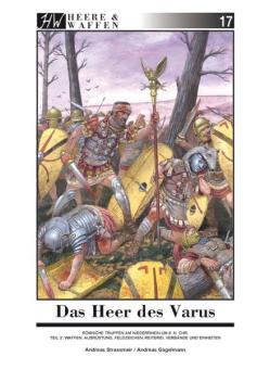 Strassmeir, Andreas (Text) / Gagelmann, Andreas (Illustrationen): Das Heer des Varus. Teil 2: Waffen, Ausrüstung, Feldzeichen, Reiterei, Verbände und Einheiten 