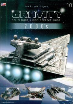 Lopez, José Louis: Gravity 1.0. Sci-Fi Modelling's Perfect Guide. 2000's 