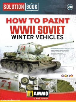Solution Book. Band 20: How to Paint WWII Soviet Winter Vehicles 